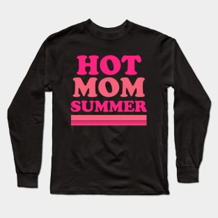 Hot Mom Summer Long Sleeve T-Shirt